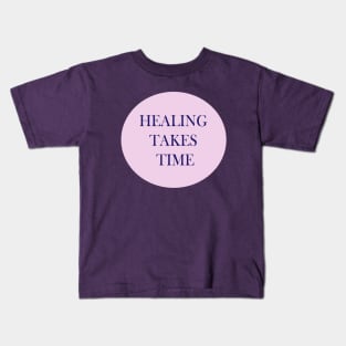 Healing Takes Time Kids T-Shirt